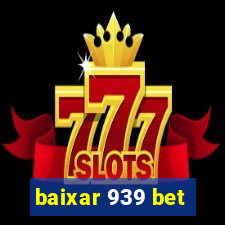 baixar 939 bet